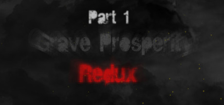 Grave Prosperity: Redux- part 1  [steam key] 
