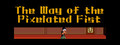 The Way of the Pixelated Fist