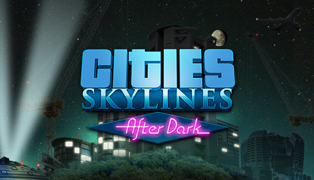cities skylines pc after dark cities skylines pc after dark