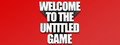 Welcome To The Untitled Game