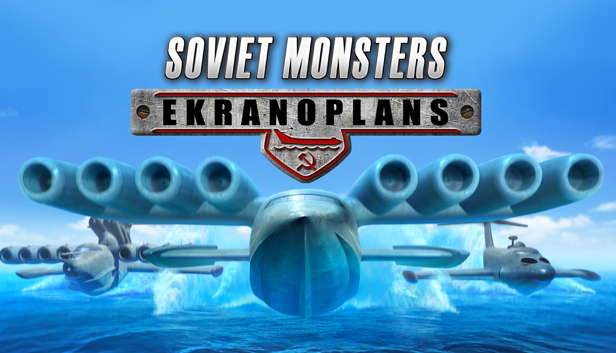 Soviet Monsters: Ekranoplans