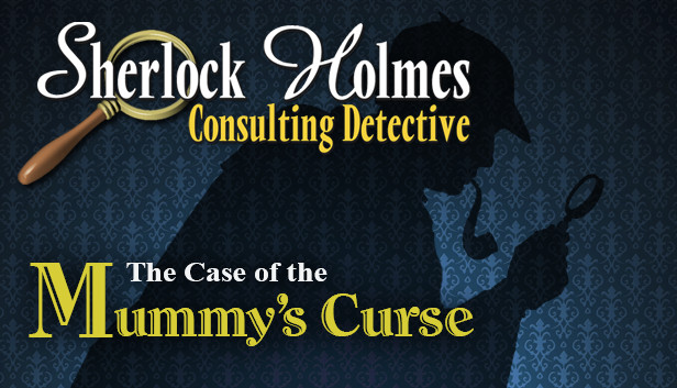 Sherlock Holmes Consulting Detective: The Case of the Mummy’s Curse