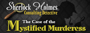 Sherlock Holmes Consulting Detective: The Case of the Mystified Murderess