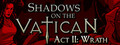 Shadows on the Vatican - Act II: Wrath