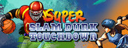 Super Slam Dunk Touchdown