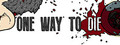 One Way To Die