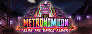 The Metronomicon: Slay The Dance Floor