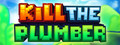 Kill The Plumber