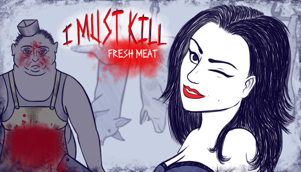 I must kill...: Fresh Meat