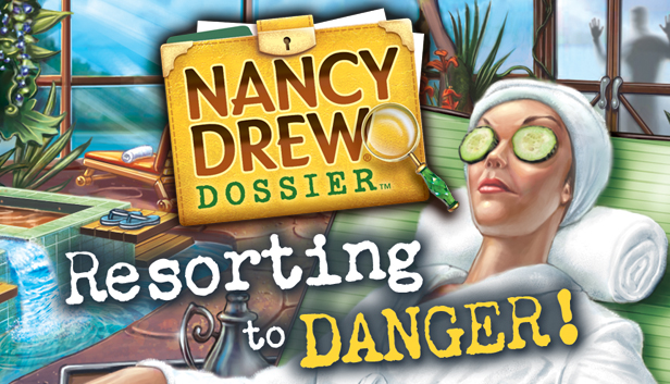 Nancy Drew Dossier: Resorting to Danger!