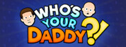 Who's Your Daddy?!