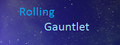 Rolling Gauntlet
