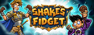 Shakes and Fidget