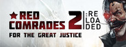Red Comrades 2: For the Great Justice. Reloaded