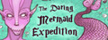 The Daring Mermaid Expedition