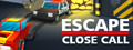 Escape: Close Call