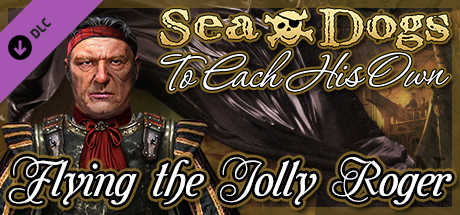 Sea Dogs: To Each His Own - Flying the Jolly Roger (6.29 GB)