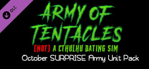 Army of Tentacles: (Not) A Cthulhu Dating Sim: October SURPRISE Army Unit Pack