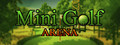 Mini Golf Arena