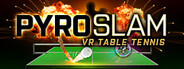 PyroSlam: VR Table Tennis