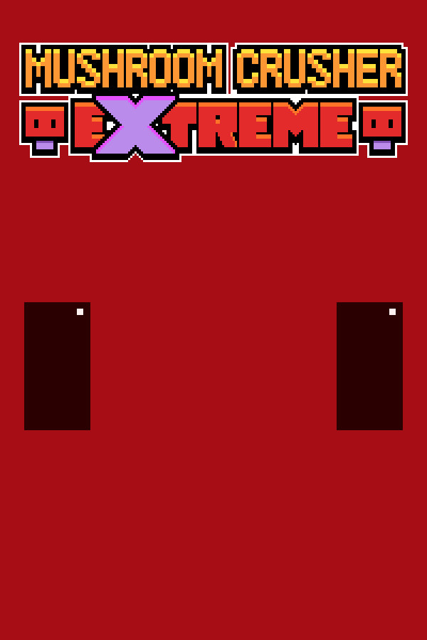 Mushroom Crusher Extreme