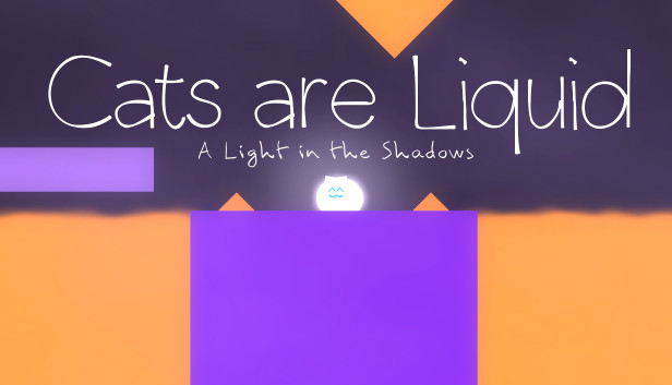 Cats are Liquid - A Light in the Shadows