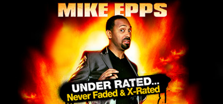 Mike Epps: Under Rated... Never Faded & X-Rated header image