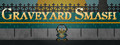 Graveyard Smash