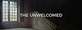 The Unwelcomed