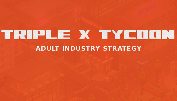 Triple X Tycoon®