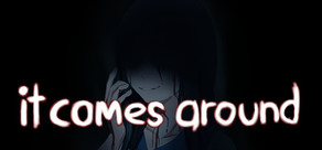 It Comes Around - A Kinetic Novel