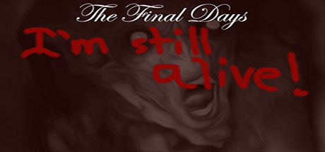 The Final Days: I'm Still Alive header