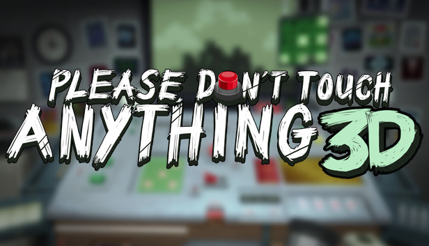 Please Don T Touch Anything 3d On Steam