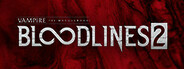 Vampire: The Masquerade - Bloodlines 2