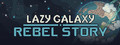 Lazy Galaxy: Rebel Story