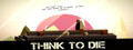 Think To Die