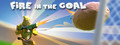 Fire in the Goal "轰个球"