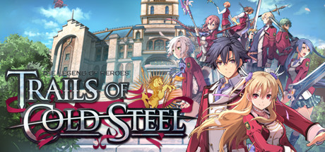 The Legend of Heroes: Trails of Cold Steel on Steam