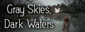 Gray Skies, Dark Waters