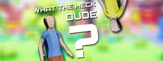 What The Heck, Dude?