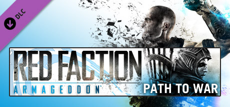 Red Faction: Armageddon - Path to War DLC