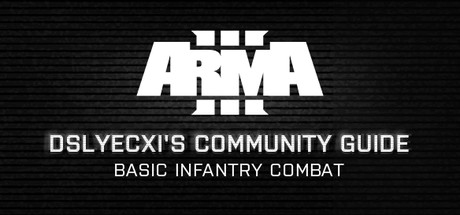 Arma 3 Community Guide Series: Basic Infantry Combat header image