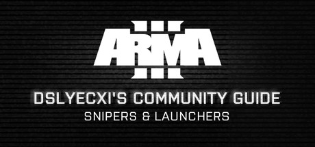 Arma 3 Community Guide Series: Snipers & Launchers header image