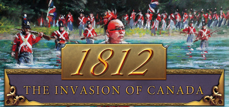 1812: The Invasion of Canada Cover Image