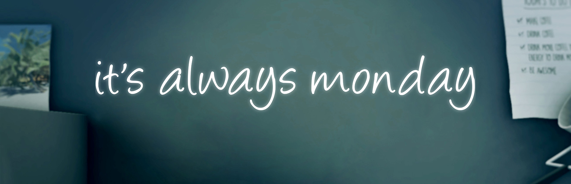 It S Always Monday