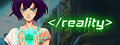 ＜/reality＞
