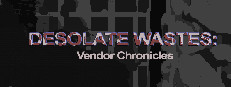 Desolate Wastes: Vendor Chronicles