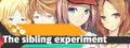 The Sibling Experiment