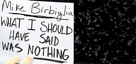 Mike Birbiglia: What I Should Have Said Was Nothing header image