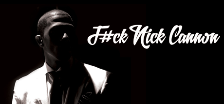 Nick Cannon: F#ck Nick Cannon header image